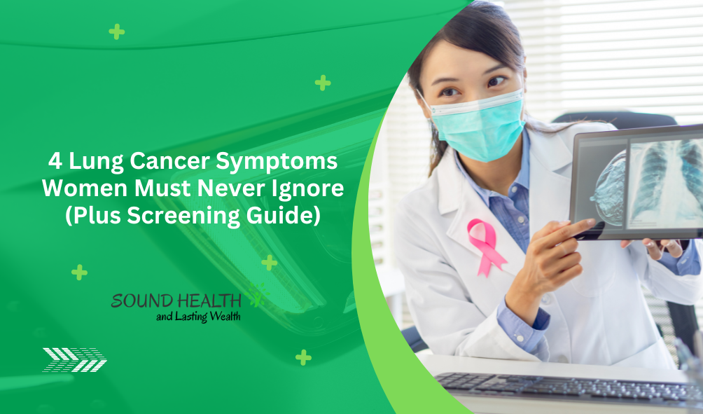 4 Lung Cancer Symptoms Women Must Never Ignore (Plus Screening Guide ...