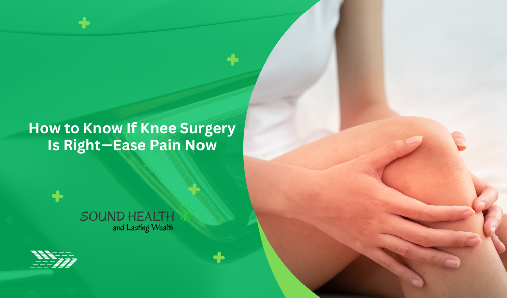 How to Know If Knee Surgery Is Right—Ease Pain Now - June 2026