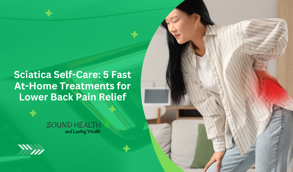 Sciatica Self-Care: 5 Fast At-Home Treatments for Lower Back Pain ...